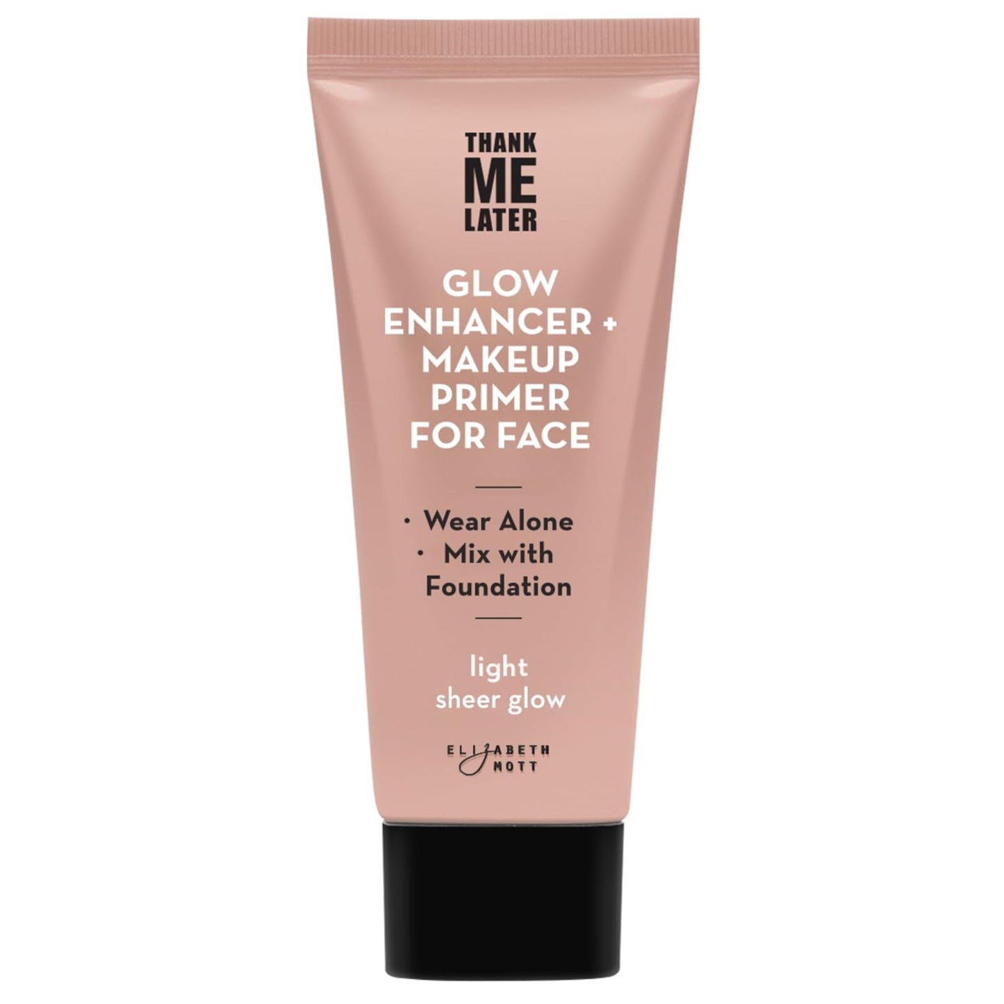 Elizabeth Mott Thank Me Later Glow Enhancer & Primer - Illuminating Makeup Base & Highlighter for Radiant Skin - Lightweight, Long-Lasting, Vegan & Cruelty-Free, Sheer Light Glow Shade, 30g