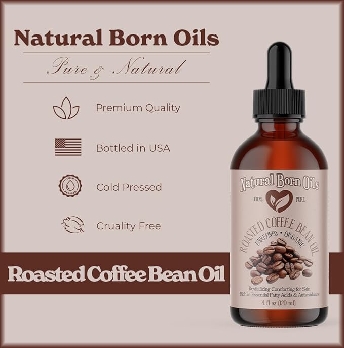 Natural Born Oils Roasted Coffee Bean Oil, 4oz, Organic, Cold-Pressed, High in Antioxidants, Perfect for Skin Nourishment, Hair Vitality