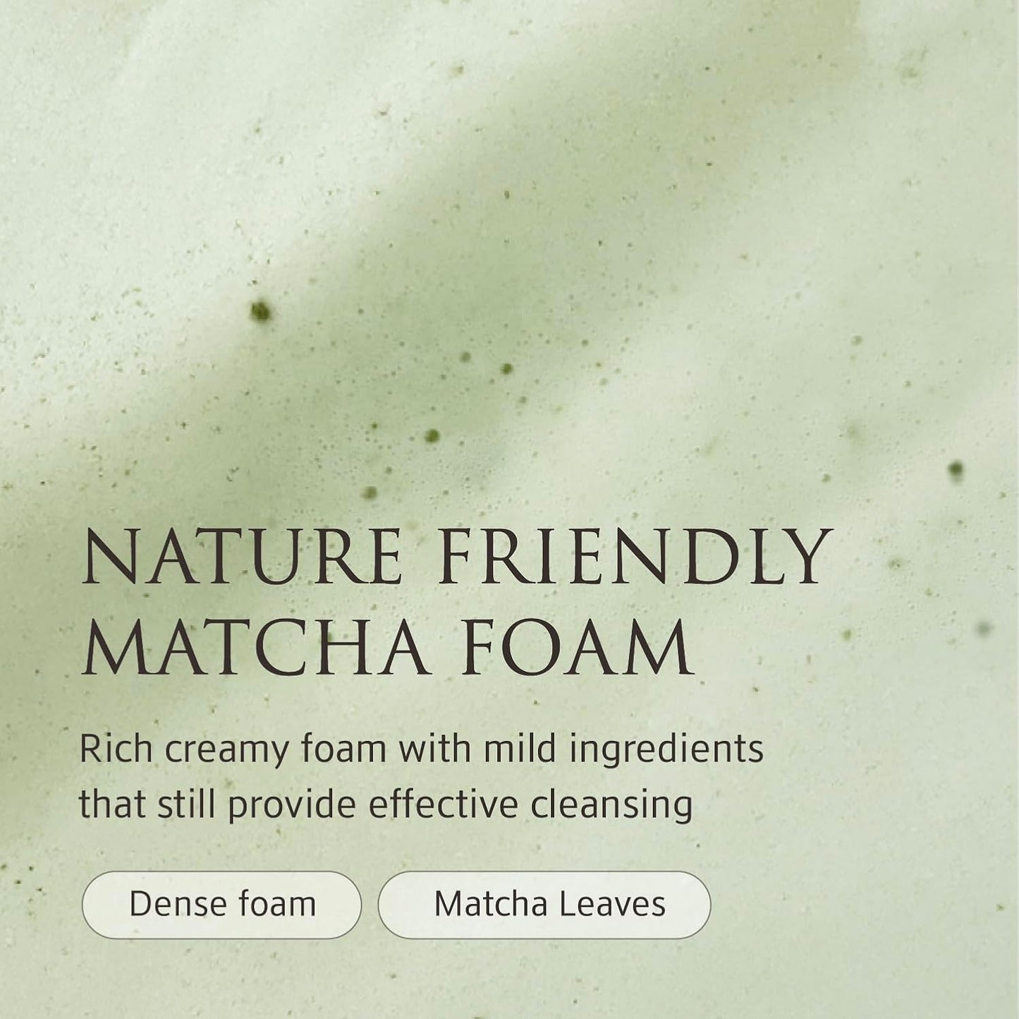 Whole Plant Effect Foam Cleanser (4.23 oz) - Gentle Creamy Matcha Foam Cleanser. Gently Removes and Cleanses. Hydrate and Soothe Skin.